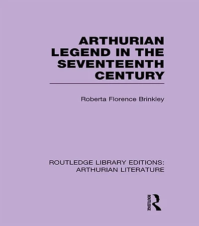 Arthurian Legend the Seventeenth Century