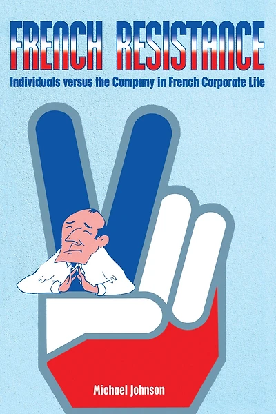 French Resistance: Individuals Versus the Company Corporate Life