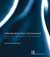 Adjudicating New Governance: Deliberative Democracy the European Union