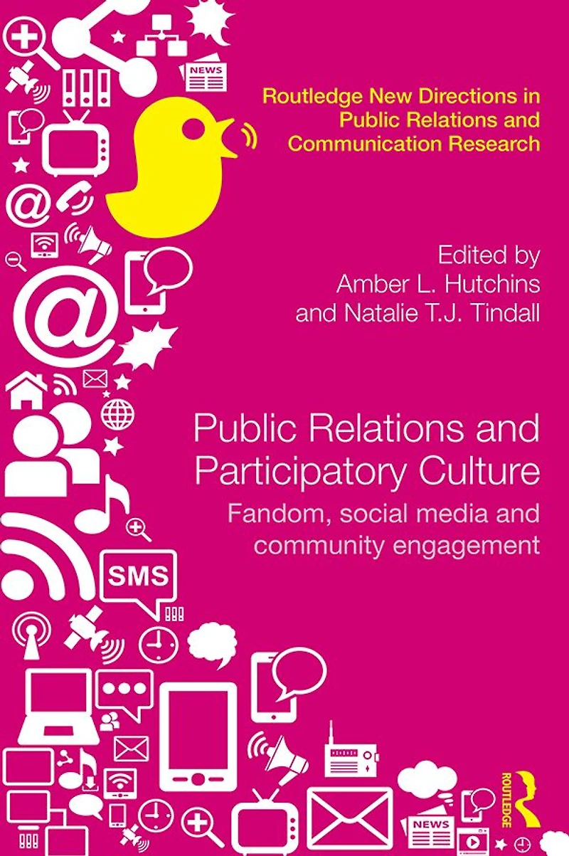 Public Relations and Participatory Culture: Fandom, Social Media Community Engagement