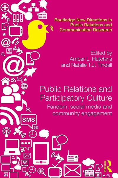 Public Relations and Participatory Culture: Fandom, Social Media Community Engagement
