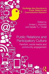 Public Relations and Participatory Culture: Fandom, Social Media Community Engagement