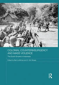 Colonial Counterinsurgency and Mass Violence: The Dutch Empire Indonesia