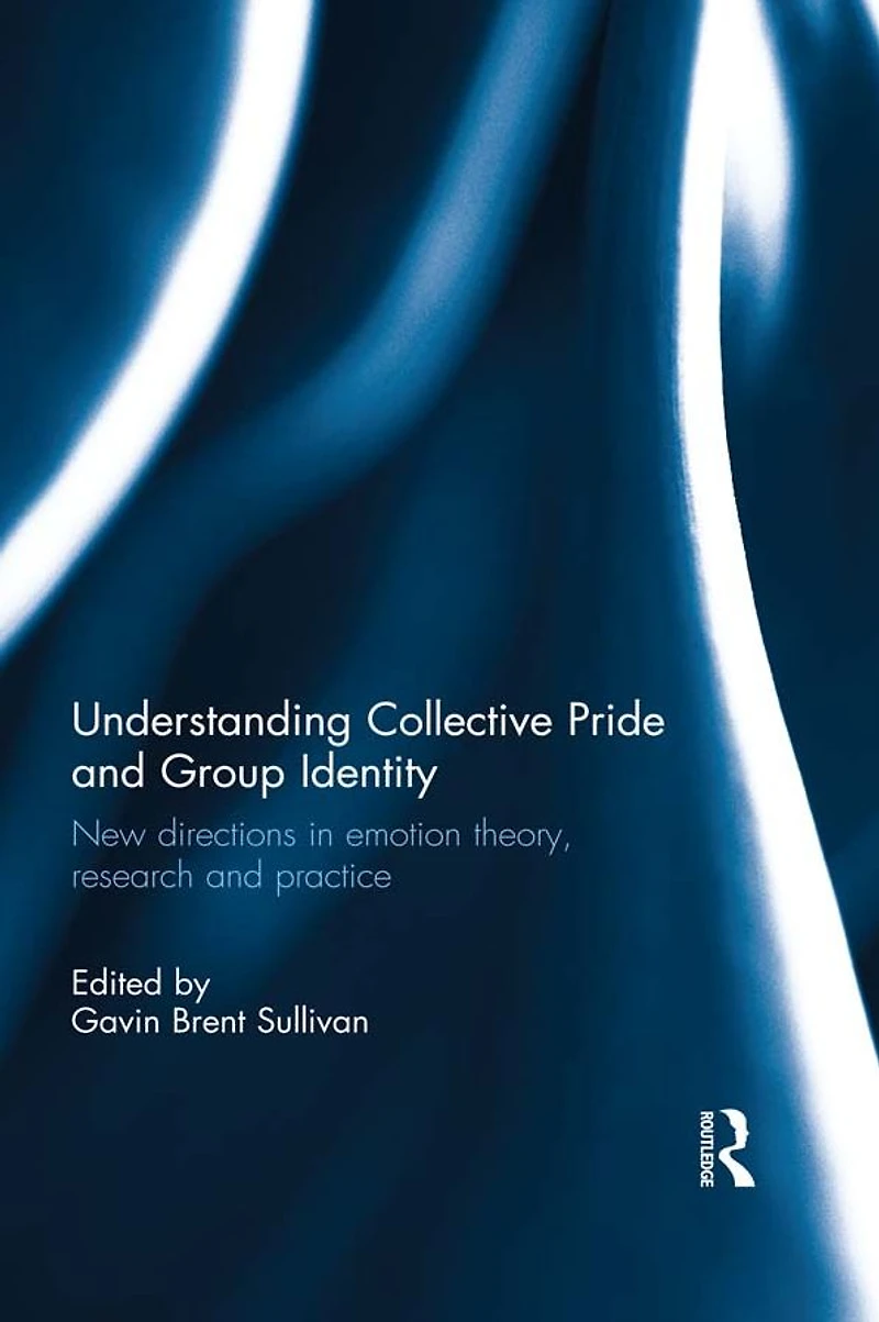 Understanding Collective Pride and Group Identity: New directions emotion theory, research practice