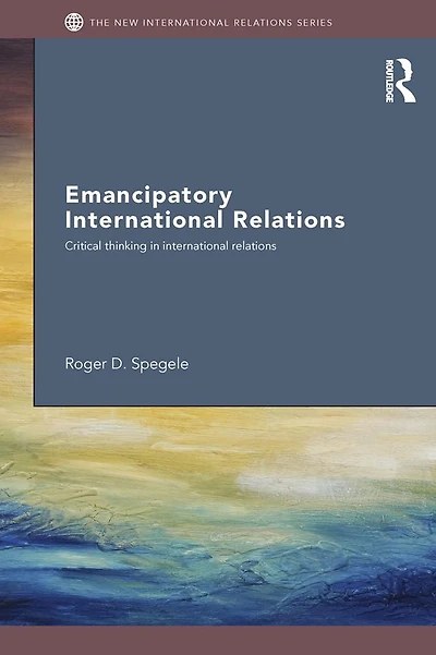 Emancipatory International Relations: Critical Thinking Relations