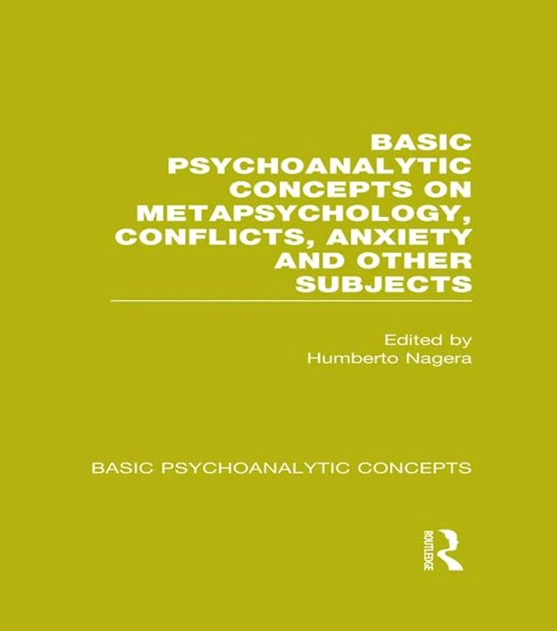 Basic Psychoanalytic Concepts on Metapsychology, Conflicts, Anxiety and Other Subjects