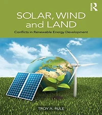 Solar, Wind and Land: Conflicts Renewable Energy Development