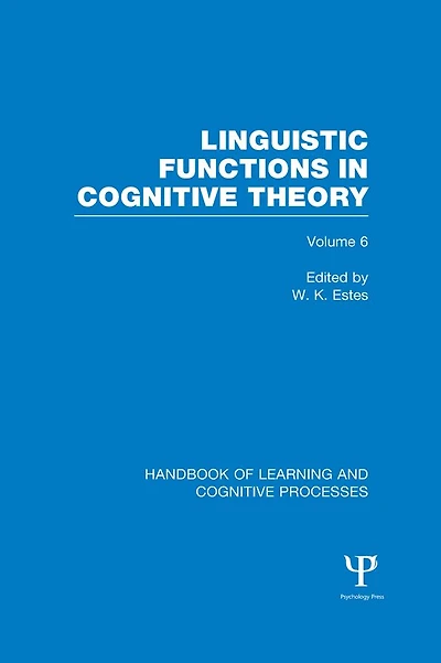 Handbook of Learning and Cognitive Processes (Volume 6): Linguistic Functions Theory