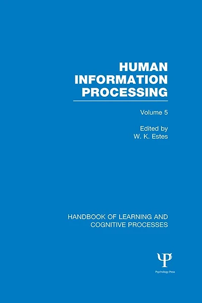 Handbook of Learning and Cognitive Processes (Volume 5): Human Information Processing