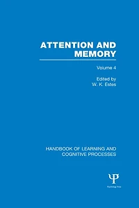 Handbook of Learning and Cognitive Processes (Volume 4): Attention Memory