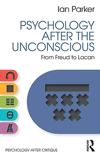 Psychology After the Unconscious: From Freud to Lacan