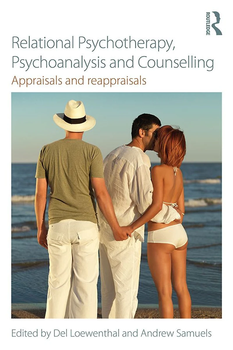 Relational Psychotherapy, Psychoanalysis and Counselling: Appraisals reappraisals