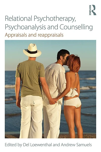 Relational Psychotherapy, Psychoanalysis and Counselling: Appraisals reappraisals