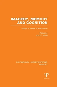 Imagery, Memory and Cognition (PLE: Memory): Essays Honor of Allan Paivio