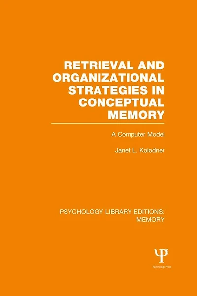Retrieval and Organizational Strategies Conceptual Memory (PLE: Memory): A Computer Model