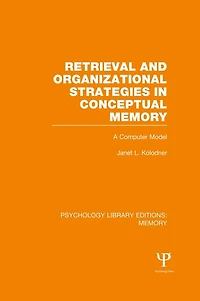 Retrieval and Organizational Strategies Conceptual Memory (PLE: Memory): A Computer Model