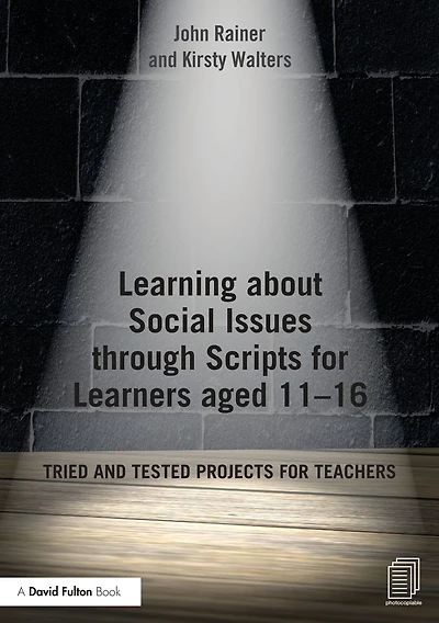 Learning about Social Issues through Scripts for Learners aged 11-16: Tried and tested projects teachers