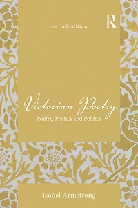 Victorian Poetry: Poetry, Poetics and Politics