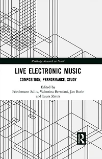 Live Electronic Music: Composition, Performance, Study