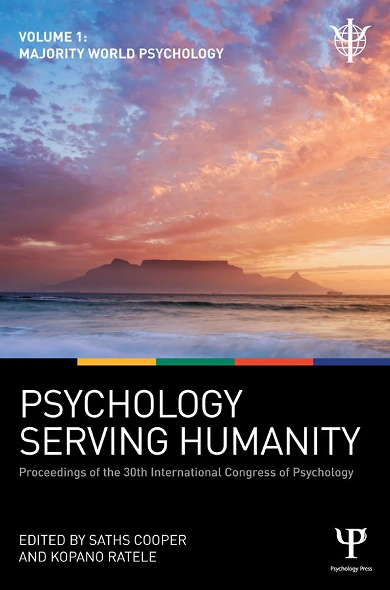 Psychology Serving Humanity: Proceedings of the 30th International Congress Psychology: Volume 1: Majority World