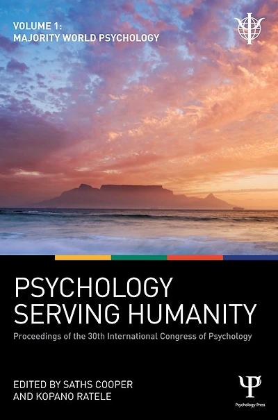 Psychology Serving Humanity: Proceedings of the 30th International Congress Psychology: Volume 1: Majority World