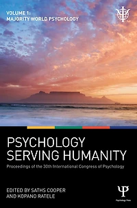 Psychology Serving Humanity: Proceedings of the 30th International Congress Psychology: Volume 1: Majority World