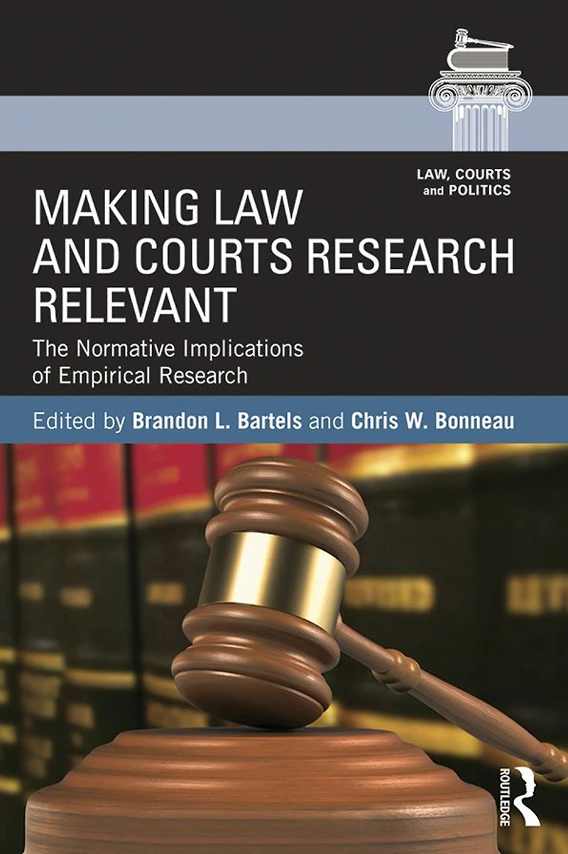 Making Law and Courts Research Relevant: The Normative Implications of Empirical