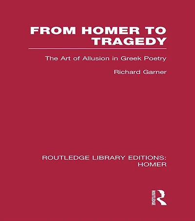 From Homer to Tragedy: The Art of Allusion Greek Poetry
