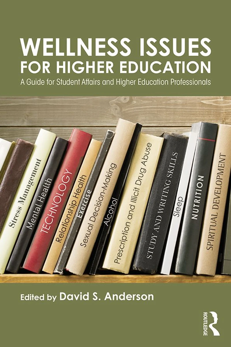 Wellness Issues for Higher Education: A Guide Student Affairs and Education Professionals