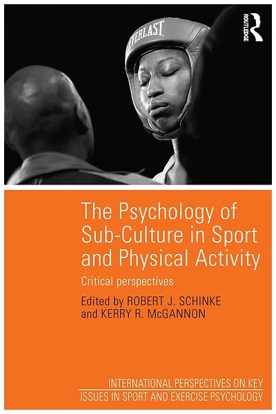 The Psychology of Sub-Culture Sport and Physical Activity: Critical perspectives