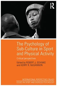 The Psychology of Sub-Culture Sport and Physical Activity: Critical perspectives
