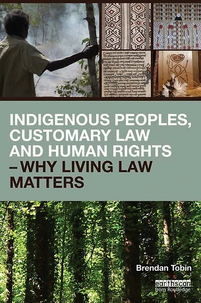 Indigenous Peoples, Customary Law and Human Rights - Why Living Matters