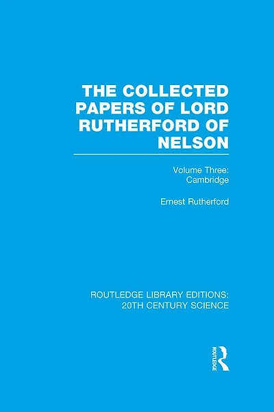 The Collected Papers of Lord Rutherford Nelson: Volume 3