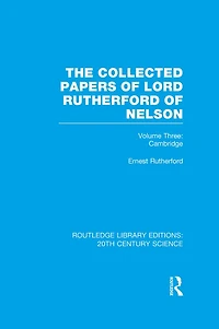 The Collected Papers of Lord Rutherford Nelson: Volume 3