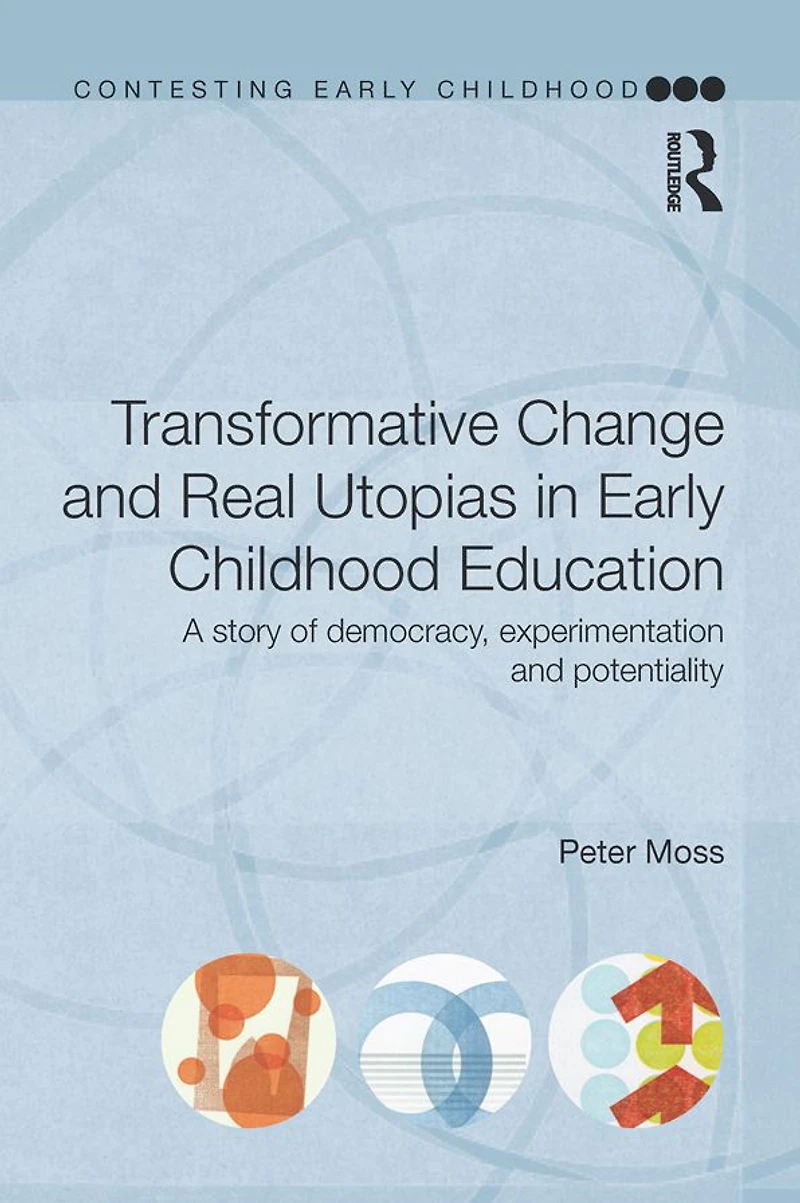 Transformative Change and Real Utopias Early Childhood Education: A story of democracy, experimentation potentiality