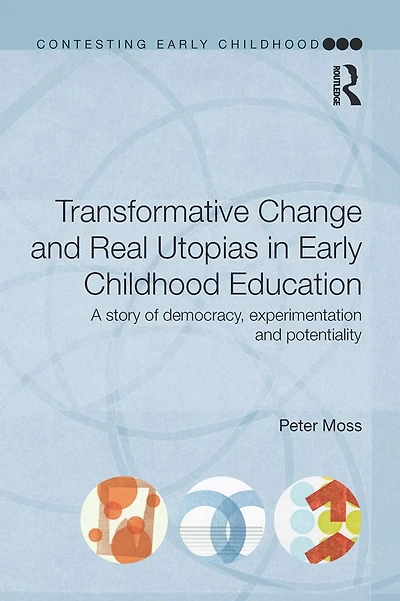 Transformative Change and Real Utopias Early Childhood Education: A story of democracy, experimentation potentiality