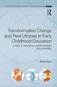 Transformative Change and Real Utopias Early Childhood Education: A story of democracy, experimentation potentiality