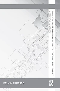 Understanding NEC3: Engineering and Construction Short Contract: A Practical Handbook