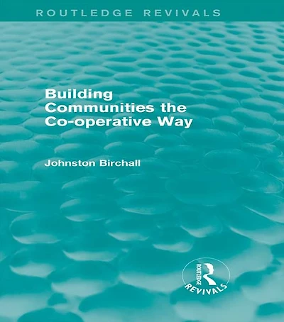 Building Communities (Routledge Revivals): The Co-operative Way