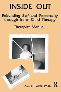 Inside Out: Rebuilding Self And Personality Through Inner Child Therapy