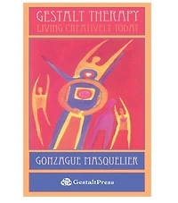 Gestalt Therapy: Living Creatively Today