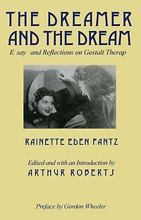 the Dreamer and Dream: Essays Reflections on Gestalt Therapy
