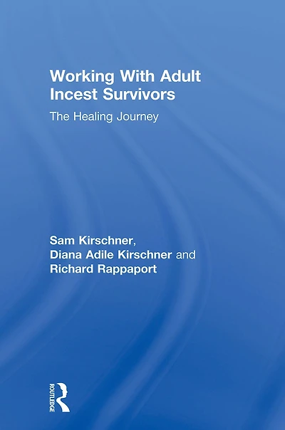 Working With Adult Incest Survivors: The Healing Journey