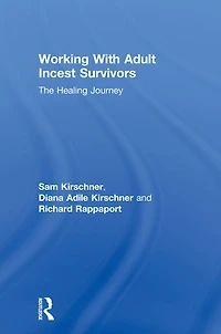Working With Adult Incest Survivors: The Healing Journey