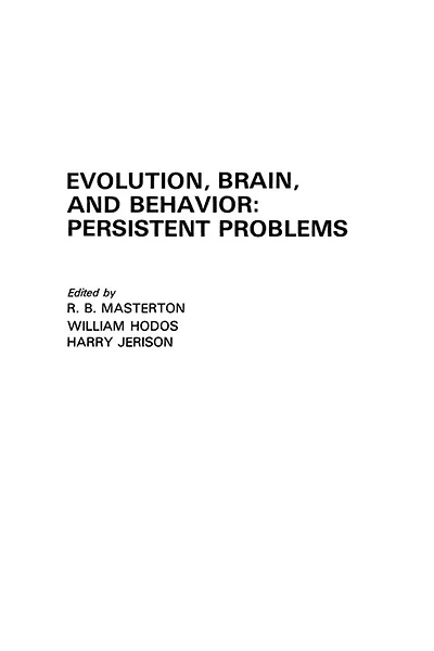 Evolution, Brain, and Behavior: Persistent Problems