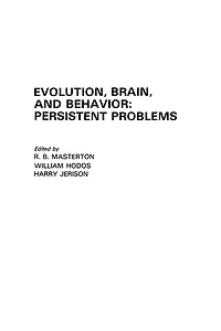 Evolution, Brain, and Behavior: Persistent Problems