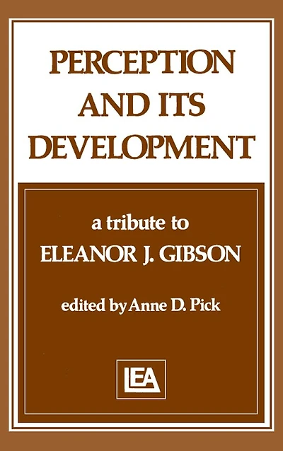Perception and Its Development: A Tribute To Eleanor J. Gibson