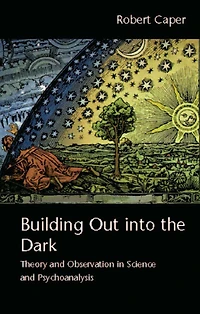 Building Out into the Dark: Theory and Observation Science Psychoanalysis