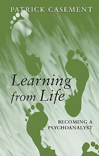 Learning from Life: Becoming a Psychoanalyst