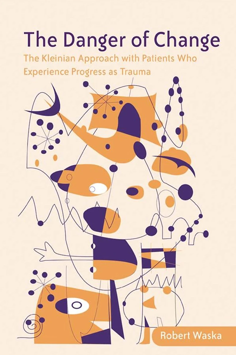The Danger of Change: Kleinian Approach with Patients Who Experience Progress as Trauma
